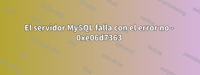 El servidor MySQL falla con el error no - 0xe06d7363