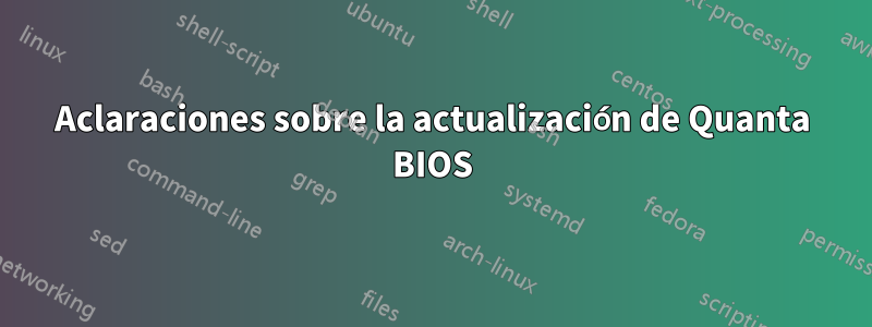 Aclaraciones sobre la actualización de Quanta BIOS