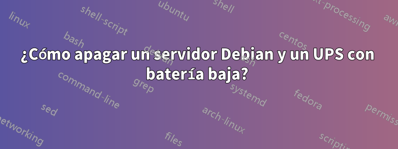 ¿Cómo apagar un servidor Debian y un UPS con batería baja?