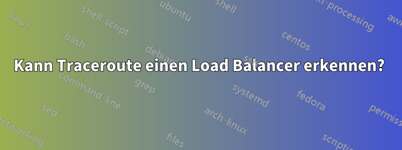 Kann Traceroute einen Load Balancer erkennen?