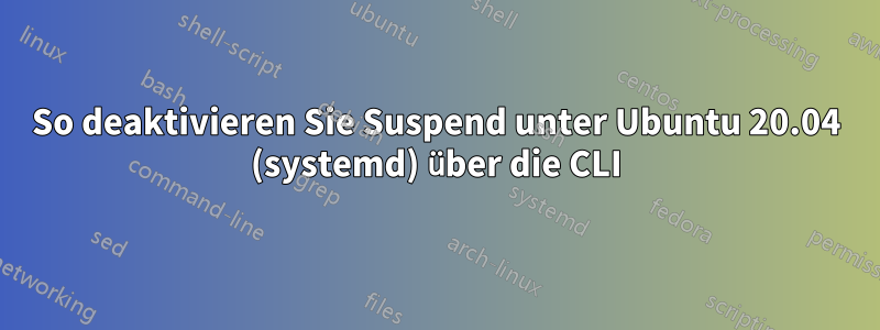 So deaktivieren Sie Suspend unter Ubuntu 20.04 (systemd) über die CLI