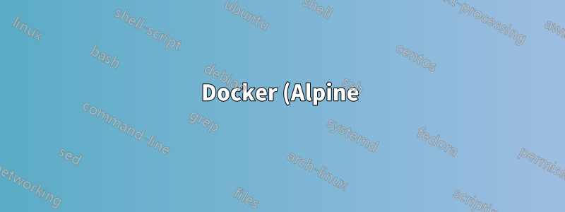 Docker (Alpine)-Datei bei CMD nicht gefunden
