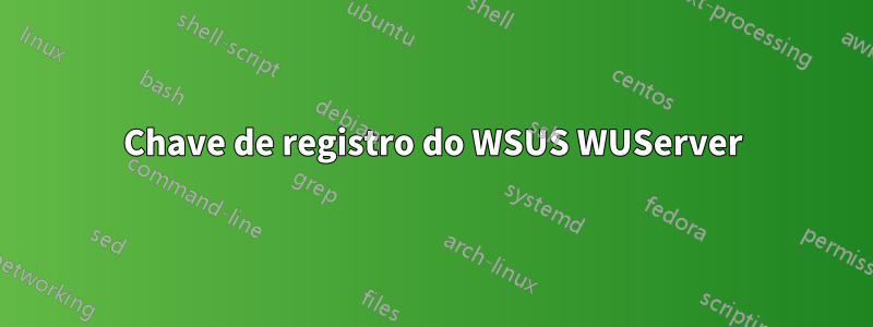 Chave de registro do WSUS WUServer