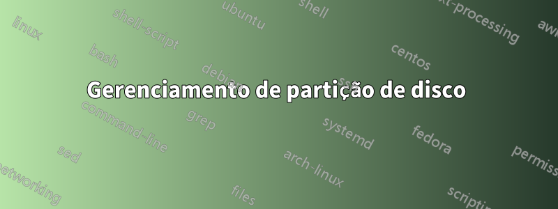Gerenciamento de partição de disco