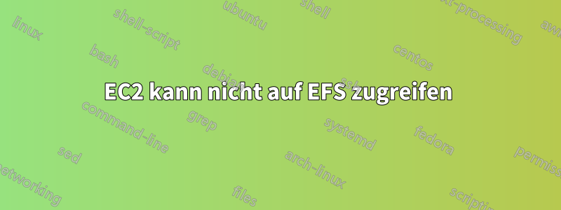 EC2 kann nicht auf EFS zugreifen
