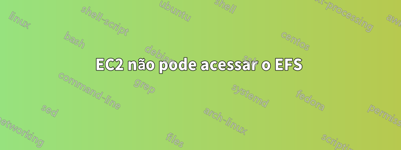 EC2 não pode acessar o EFS