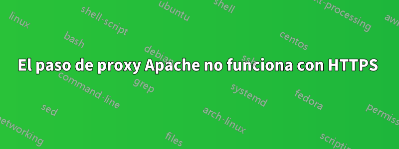 El paso de proxy Apache no funciona con HTTPS