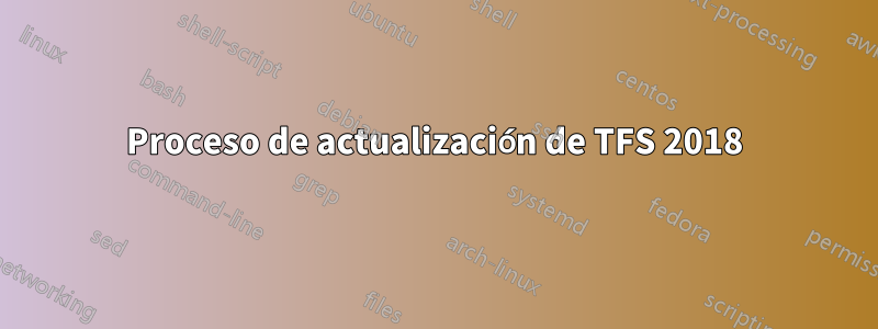 Proceso de actualización de TFS 2018