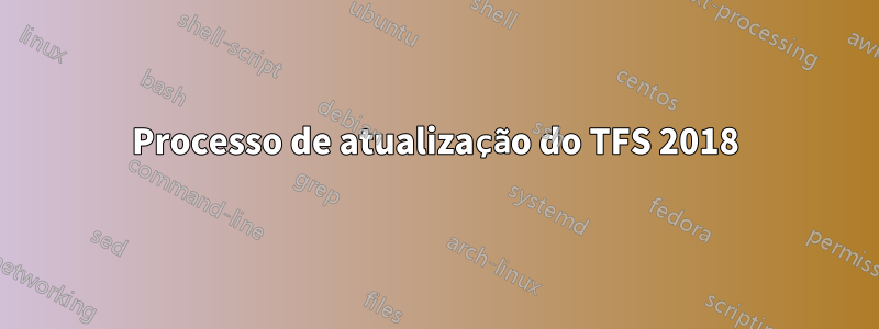 Processo de atualização do TFS 2018