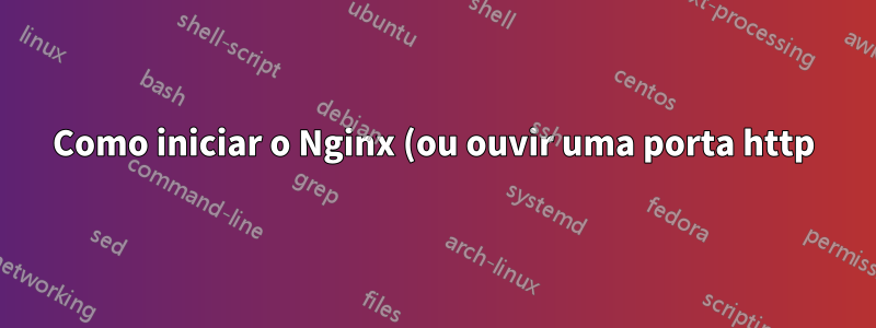 Como iniciar o Nginx (ou ouvir uma porta http) após a inicialização do PHP-FPM em um único contêiner?