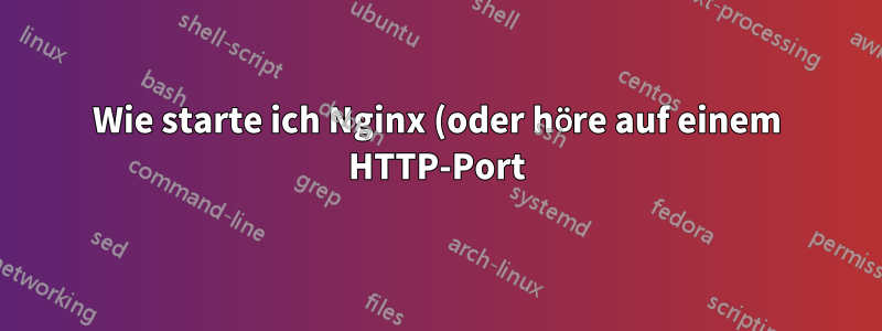 Wie starte ich Nginx (oder höre auf einem HTTP-Port) nach dem Start von PHP-FPM in einem einzelnen Container?
