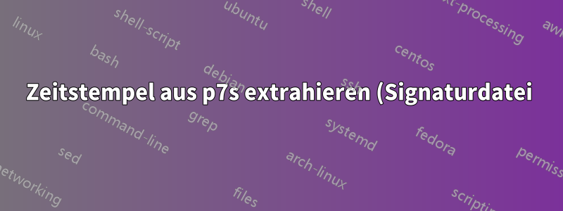 Zeitstempel aus p7s extrahieren (Signaturdatei)