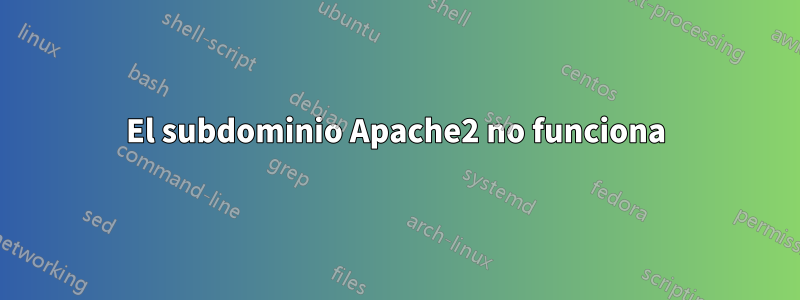El subdominio Apache2 no funciona