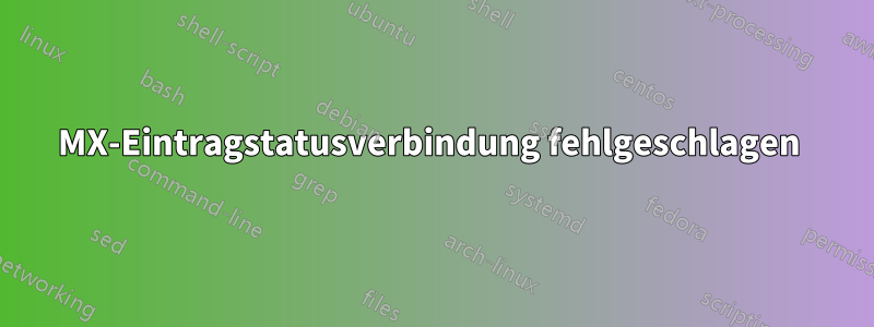 MX-Eintragstatusverbindung fehlgeschlagen 