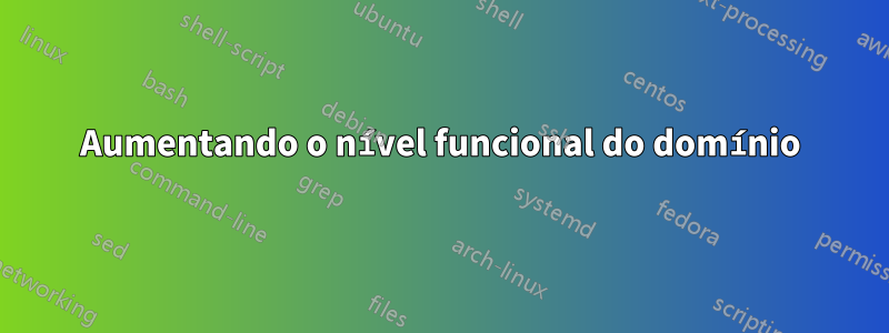 Aumentando o nível funcional do domínio