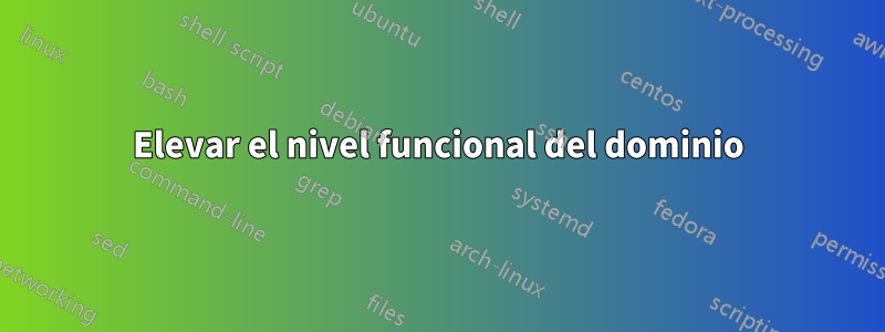 Elevar el nivel funcional del dominio