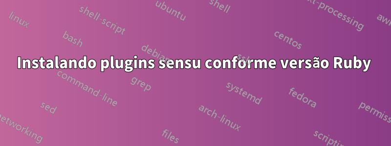 Instalando plugins sensu conforme versão Ruby