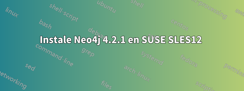 Instale Neo4j 4.2.1 en SUSE SLES12