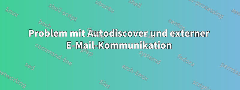 Problem mit Autodiscover und externer E-Mail-Kommunikation