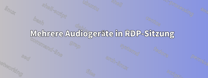 Mehrere Audiogeräte in RDP-Sitzung 