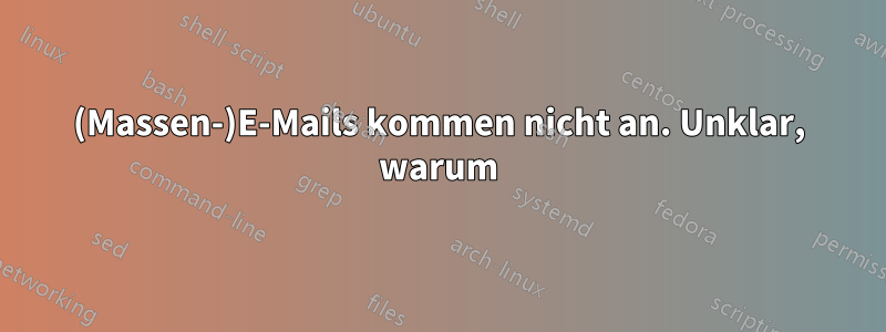 (Massen-)E-Mails kommen nicht an. Unklar, warum