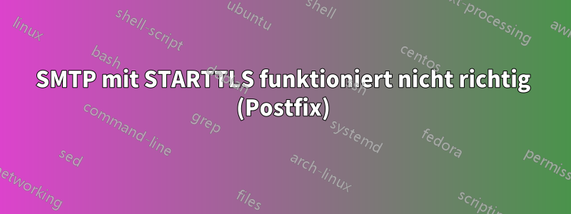 SMTP mit STARTTLS funktioniert nicht richtig (Postfix)