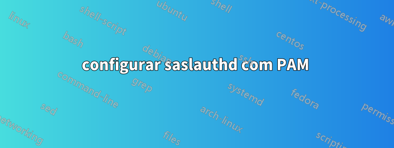 configurar saslauthd com PAM