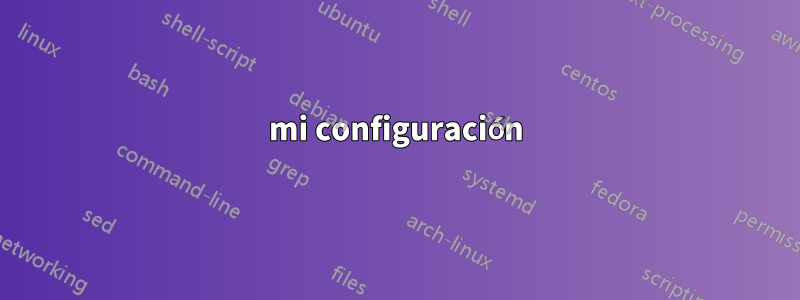 mi configuración