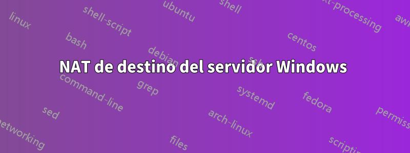 NAT de destino del servidor Windows