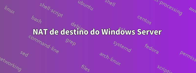 NAT de destino do Windows Server