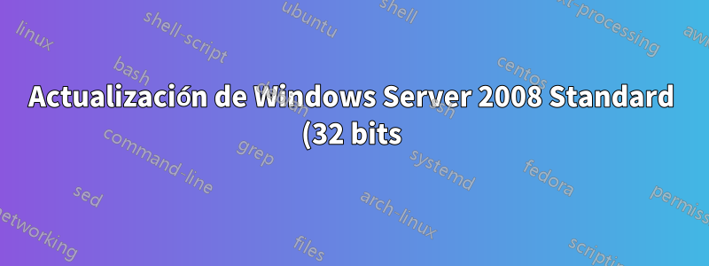 Actualización de Windows Server 2008 Standard (32 bits) a Windows Server 2016 Standard (64 bits)