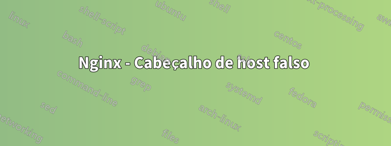 Nginx - Cabeçalho de host falso