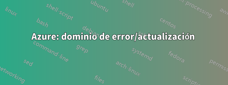 Azure: dominio de error/actualización