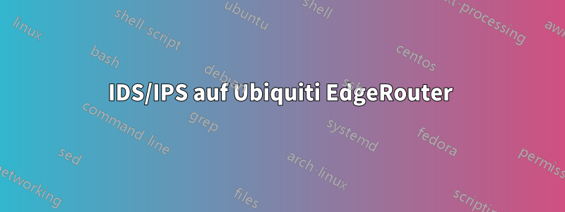 IDS/IPS auf Ubiquiti EdgeRouter