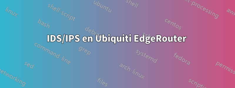 IDS/IPS en Ubiquiti EdgeRouter