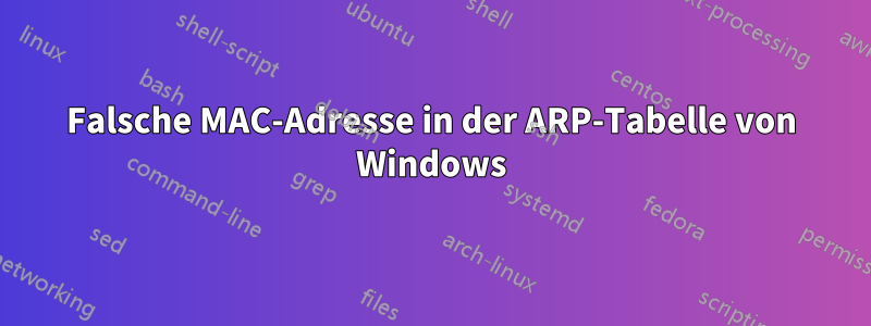 Falsche MAC-Adresse in der ARP-Tabelle von Windows