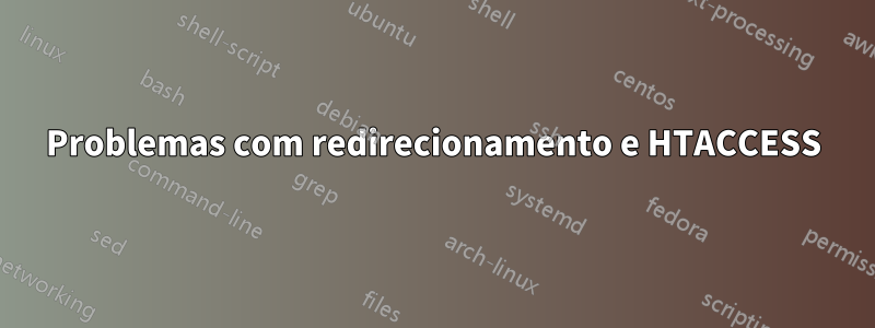 Problemas com redirecionamento e HTACCESS