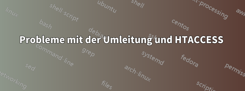 Probleme mit der Umleitung und HTACCESS