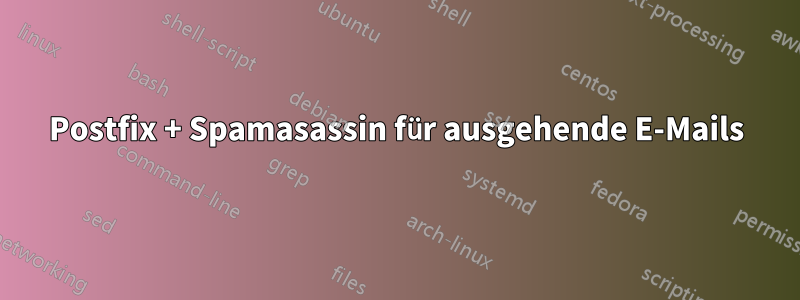 Postfix + Spamasassin für ausgehende E-Mails