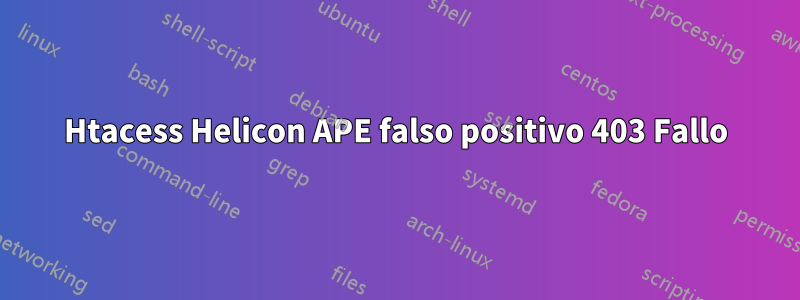 Htacess Helicon APE falso positivo 403 Fallo