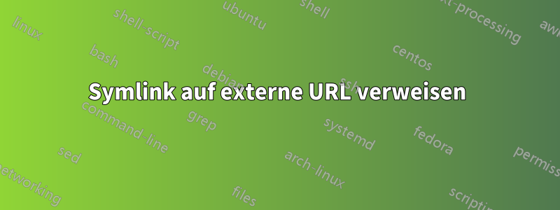 Symlink auf externe URL verweisen