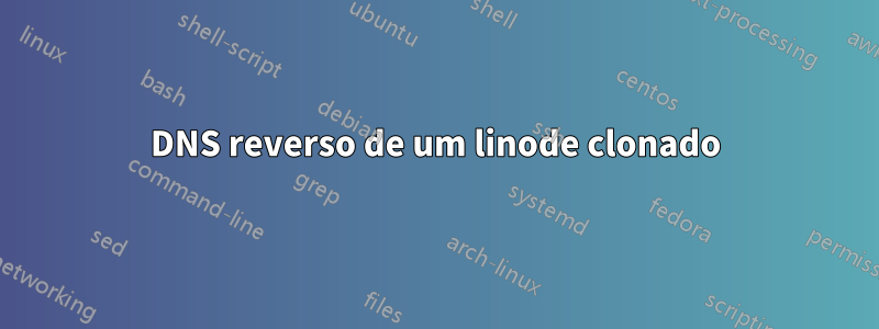 DNS reverso de um linode clonado