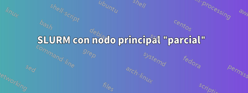 SLURM con nodo principal "parcial"