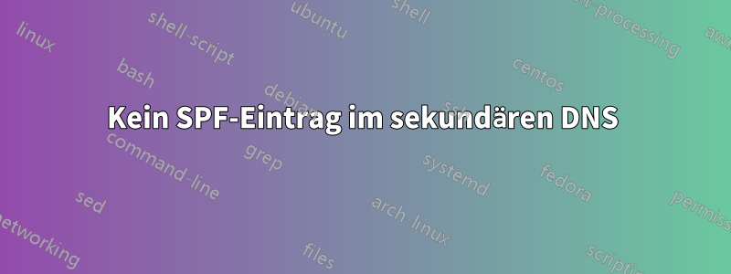 Kein SPF-Eintrag im sekundären DNS