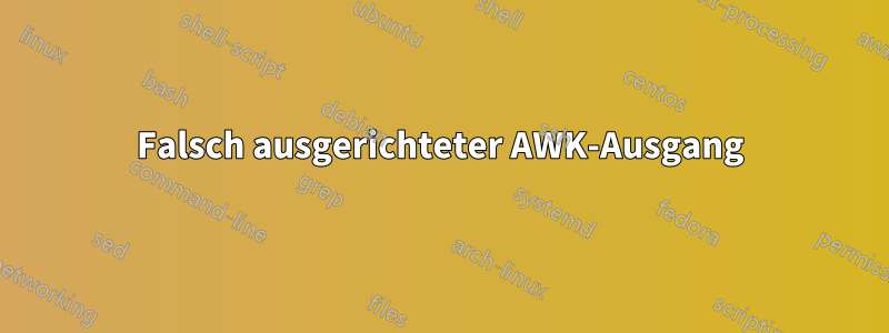 Falsch ausgerichteter AWK-Ausgang