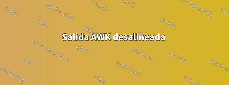 Salida AWK desalineada