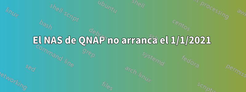 El NAS de QNAP no arranca el 1/1/2021