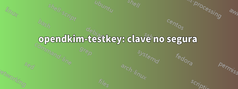 opendkim-testkey: clave no segura