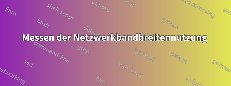 Messen der Netzwerkbandbreitennutzung