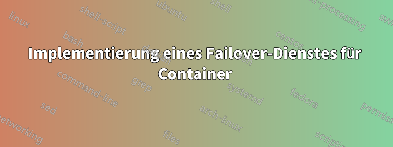 Implementierung eines Failover-Dienstes für Container